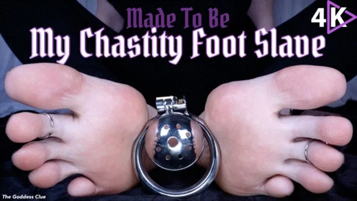 Made to be My Chastity Foot Slave - - The Goddess Clue, Longterm Chastity, Life of Denial, Foot Slave Training, Keyholding, Mental Domination and Foot Domination