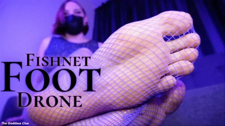 Fishnet Foot Drone