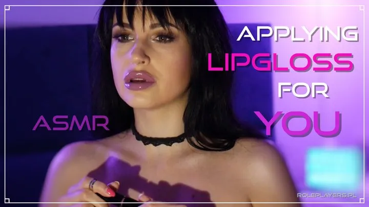 ASMR Applying Lipgloss For You