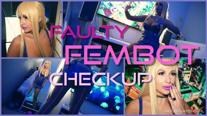 Faulty Fembot Checkup