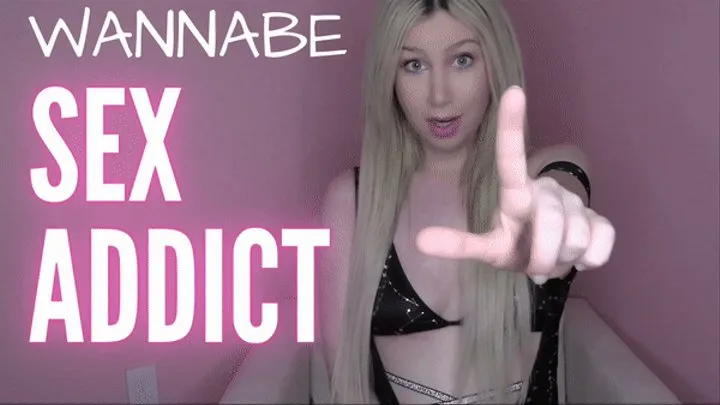 Wannabe Sex Addict