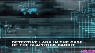 Detective Lana in the Case of the Slapstick Bandit