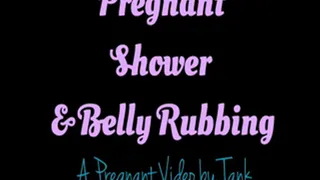Pregnant - Shower and Belly Rubbing