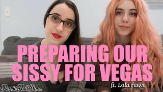 Preparing our sissy for Vegas - Ft Lola Fawn