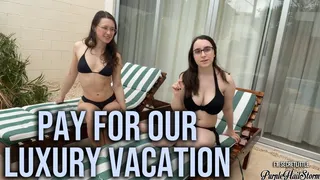 Pay for our luxury vacation - Ft SecretLittle