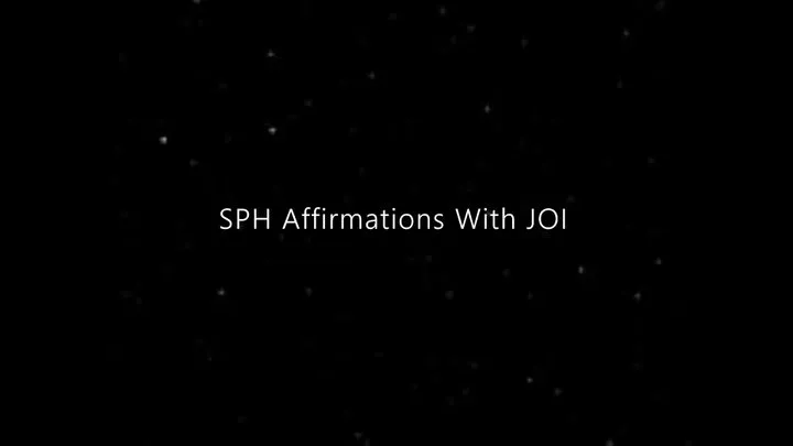 Soothing SPH Affirmations with JOI