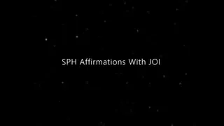 Soothing SPH Affirmations with JOI