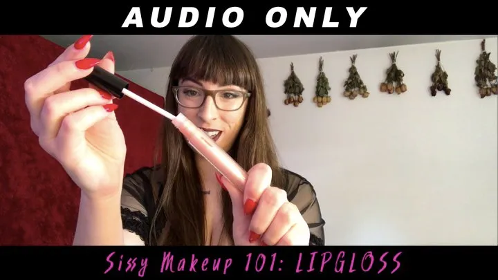 Sissy Makeup 101: Lipgloss (AUDIO) MP3