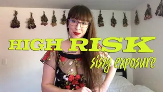 High Risk Sissy Exposure