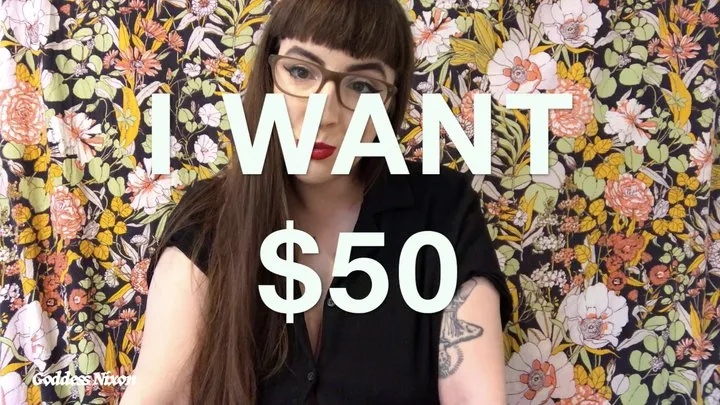 I Want $50