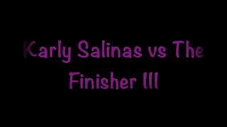 Karly Salinas vs The Finisher III