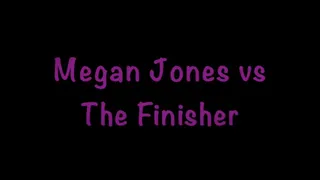 Megan Jones vs The Finisher