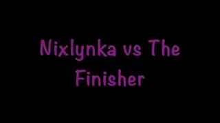 Nixlynka vs The Finisher