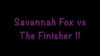 Savannah Fox vs The Finisher II