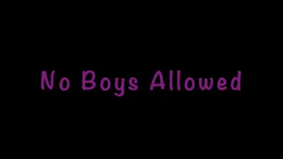 No Boys Allowed