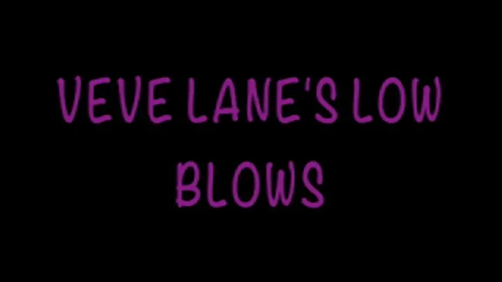 VeVe Lane's Low Blows