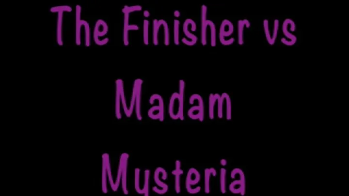 The Finisher vs Madam Mysteria