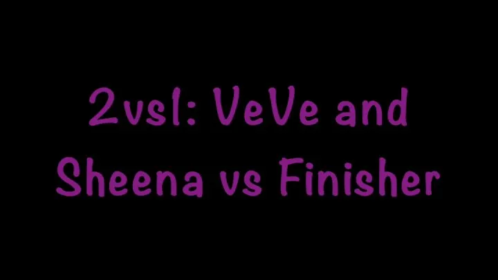 VeVe and Sheena vs The Finisher: 2 vs 1