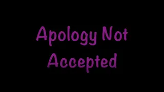 Apology Not Accepted