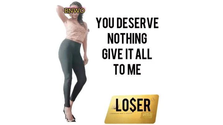 You Deserve Nothing $ Give it All to Me LOSER