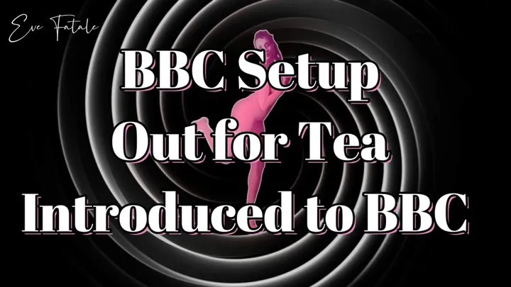 BBC Setup * Out for Tea, Introduced to BBC