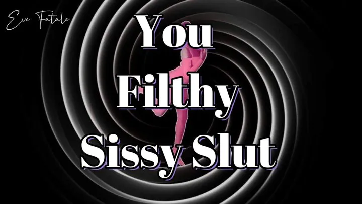 You Filthy Sissy Slut* Sissy Affirmations