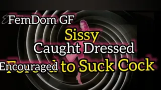 FemDom GF Caught you Dressed Like a Girl* Encourage to Suck Cock