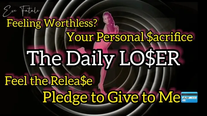 The Daily LO$ER *Pledge to Give * Personal $acrifice*