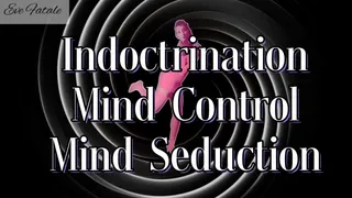Indoctrination * Mind Control * Mind seduction