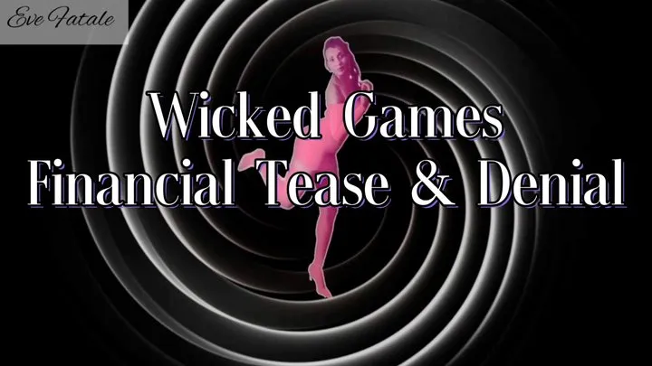 Wicked Game - Financial Tease &Denial