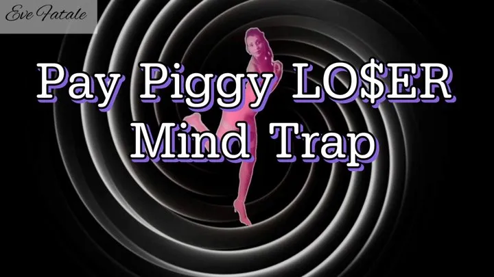 Weak Pay Piggy LO$ER Mind Trap