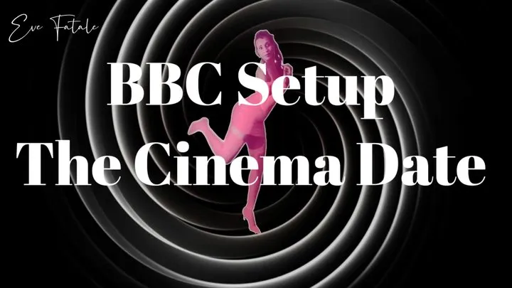 BBC Setup * The Cinema Date