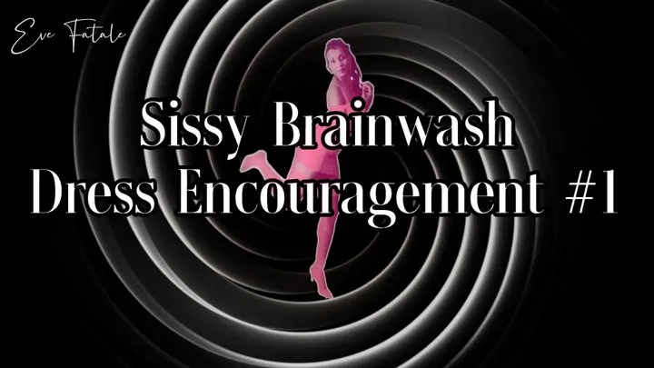 Sissy Mesmerize, Dress Encouragement #1