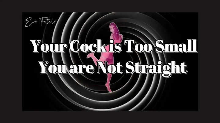 Title:Your Cock Is Too small For You To Be Straight