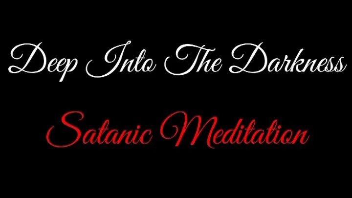 Satanic Meditation : Deep Into The DARKNESS