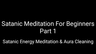Satanic Meditation For Beginners PART I : Satanic Energy Meditation With Aura Cleansing & Satanic 10 Commandments