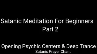 Satanic Meditation For Beginners LAST PART : Satanic Prayer Chants With Falling In Deep Trance & Opening Psychic Centers