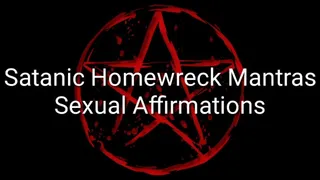 Satanic Homewreck Mantras Sexual Affirmations