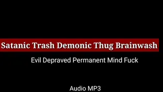 Satanic Trash Demonic Thug Mind Fuck *Extremely Evil Perverse*