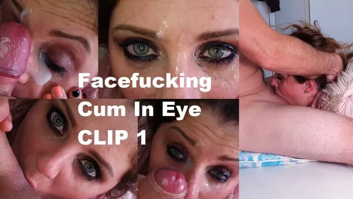 Facefucking and Cum In Eye CLIP 1