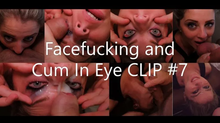 Facefucking and Cum In Eye CLIP 7