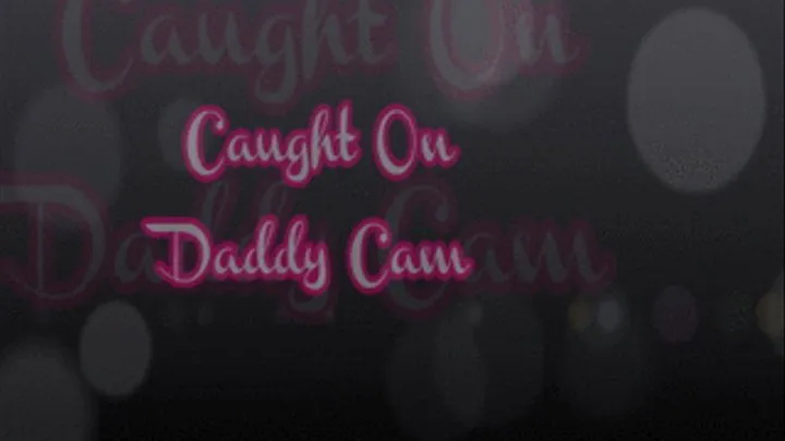 Caught On Step-Daddy Cam!