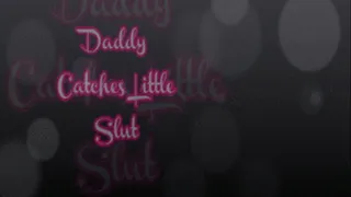 Step-Daddy Catches Little Slut