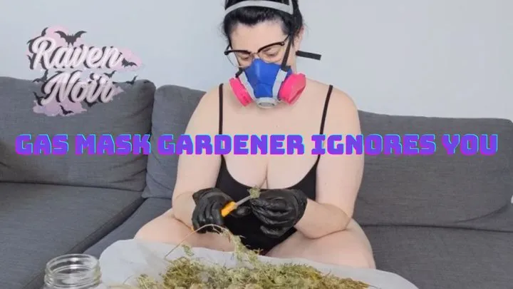 Gas Mask Gardener Ignores You