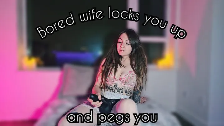 Wife locks you in chastity and pegs you