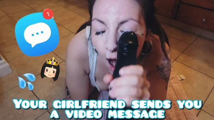 Slutty girlfriend sends you a video message