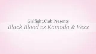 #011 BlackBlod vs Komodo and Vexx 2 vs 1 Catfight Beatdown