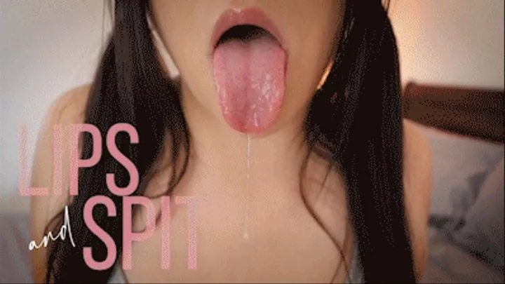 Lips and Spit