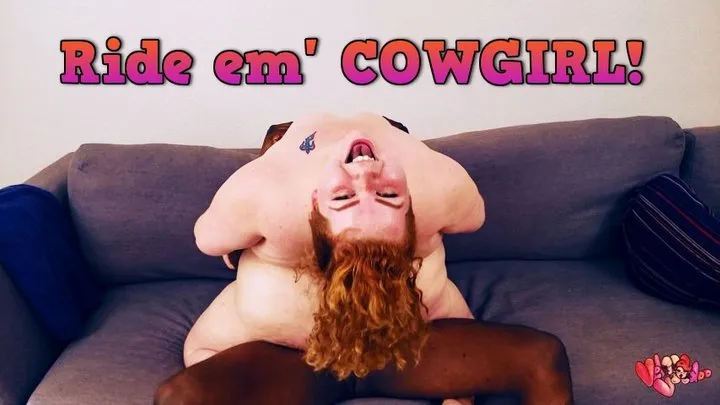 Ride em' COWGIRL with bbw redhead