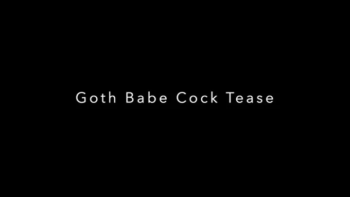 Goth Babe Cock Tease